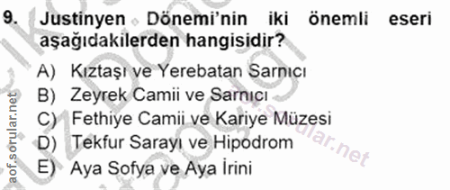 9. soru: Justinyen . Dönemi'nin iki önemli eseri aşağıdakilerden hangisidir? A) Kıztaşı ve Yerebatan Sarıcı B) Zeyrek Camii ve…