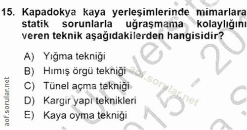 15. soru: Kapadokya kaya yerleşimlerinde mimarlara statik sorunlarla uğraşmama kolaylığını veren teknik aşağıdakilerden hangisi…