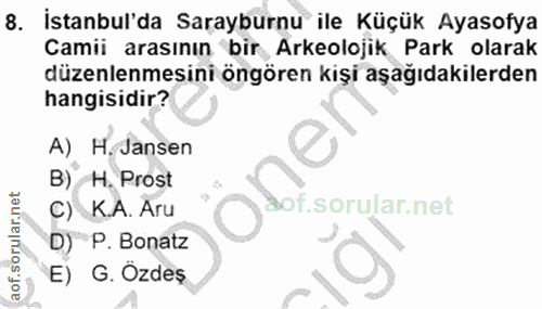 8. soru: İstanbul'da Sarayburnu ile Küçük Ayasofya Camii arasının bir Arkeolojik Park olarak düzenlenmesini öngören kişi aşağı…