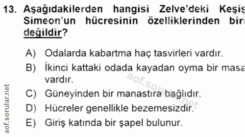 13. soru: Aşağıdakilerden hangisi Zelve'deki Keşiş Simeon'un hücresinin özelliklerinden bir değildir? A) Odalarda kabartma haç…