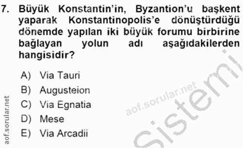 7. soru: Büyük Konstantin'in, Byzantion'u başkent yaparak Konstantinopolis'e dönüştürdüğü dönemde yapılan iki büyük forumu bir…
