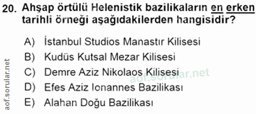 20. soru: Ahşap örtülü Helenistik bazilikaların en erken tarihli örneği aşağıdakilerden hangisidir? A) Istanbul Studios Manastı…