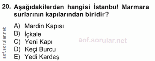 20. soru: Aşağıdakilerden hangisi İstanbul Marmara surlarının kapılarından biridir? A) Mardin Kapısı B) İçkale C) Yeni Kapı D)…