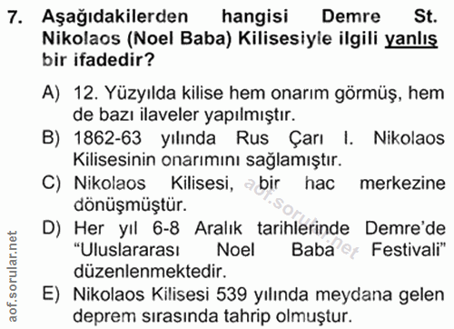 7. soru: Aşağıdakilerden hangisi Demre St. Nikolaos (Noel Baba) Kilisesiyle ilgili yanlış bir ifadedir? A) 12. Yüzyılda kilise…