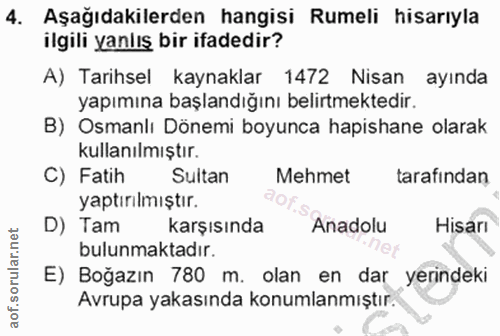 4. soru: Aşağıdakilerden hangisi Rumeli hisarıyla ilgili yanlış bir ifadedir? A) Tarihsel kaynaklar 1472 Nisan ayında yapımına…