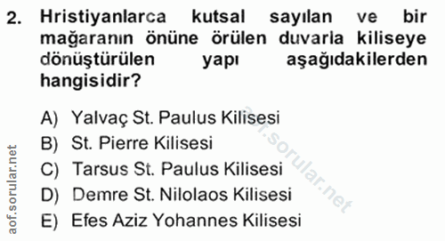 2. soru: Hristiyanlarca kutsal sayılan ve bir mağaranın önüne örülen duvarla kiliseye dönüştürülen yapı aşağıdakilerden hangis…
