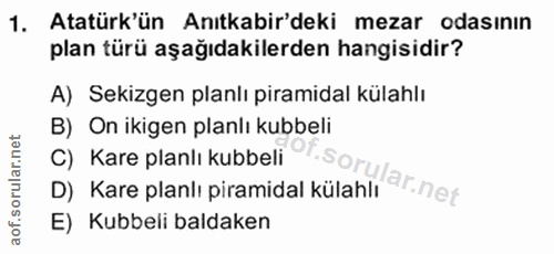 1. soru: Atatürk'ün Anıtkabir'deki mezar odasının plan türü aşağıdakilerden hangisidir? A) Sekizgen planlı piramidal külahlı B…
