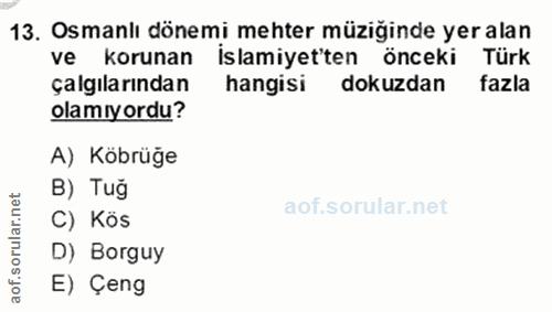 13. soru: Osmanlı dönemi mehter müziğinde yer alan ve korunan , islamiyet'ten önceki Türk çalgılarından hangisi dokuzdan fazla…