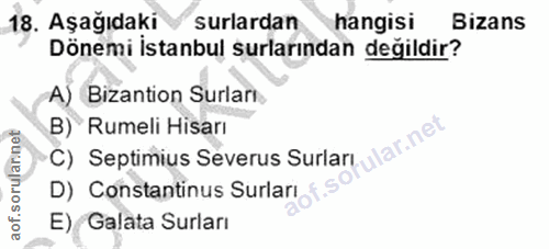 18. soru: Aşağıdaki surlardan hangisi Bizans Dönemi istanbul surlarından değildir? A) Bizantion Surlar B) Rumeli Hisarı ular.ne…