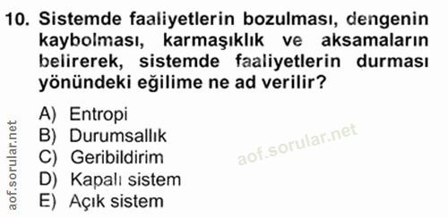 10. soru: Sistemde faaliyetlerin bozulması, dengenin kaybolması, karmaşıklık ve aksamaların belirerek, sistemde faaliyetlerin d…