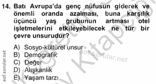 14. soru: Batı Avrupa'da genç nüfusun giderek ve önemli oranda azalması, buna karşılık üçüncü yaş grubunun artması otel işletme…