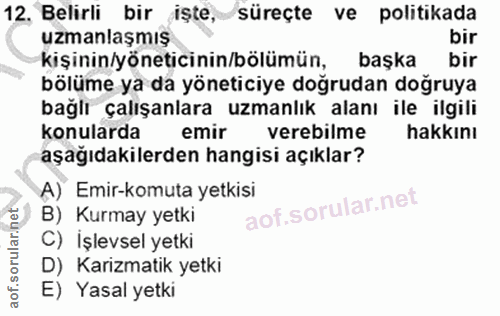 12. soru: Belirli bir işte, süreçte ve politikada uzmanlaşmış bir kişinin/yöneticinin/bölümün, başka bir bölüme ya da yôneticiy…
