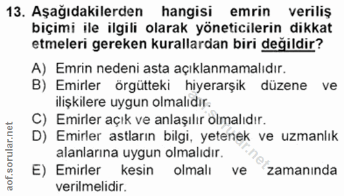 13. soru: Aşağıdakilerden hangisi emrin veriliş biçimi ile ilgili olarak yöneticilerin dikkat etmeleri gereken kurallardan biri…