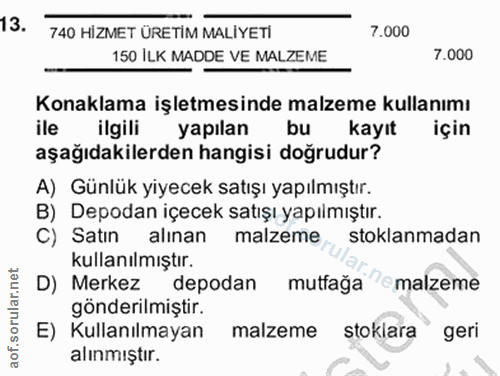 13. soru: 740 HİZMET URETİM MALİYETİ 7.000 150 ILK MADDE VE MALZEME 7.000 Konaklama işletmesinde malzeme kullanımı ile ilgili y…