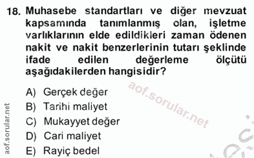 18. soru: Muhasebe standartları ve diğer mevzuat kapsamında tanımlanmış olan, işletme varlıklarının elde edildikleri zaman öden…