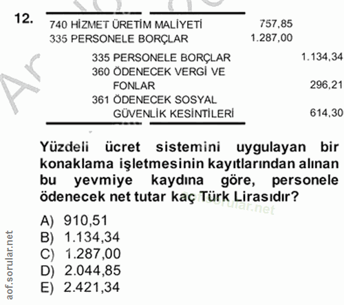 12. soru: 740 HIZMET ÜRETİM MALİYETI 757,85 335 PERSONELE BORÇLAR 1.287,00 335 PERSONELE BORÇLAR 1.134,34 360 ÖDENECEK VERGİ VE…