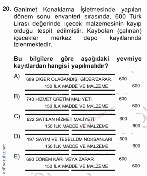 20. soru: Ganimet Konaklama İşletmesinde yapılan dönem sonu envanteri sırasında, 600 Türk Lirası değerinde içecek malzemesinin…