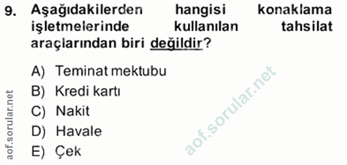 9. soru: Aşağıdakilerden hangisi konaklama işletmelerinde kullanılan tahsilat araçlarından biri değildir? A) Teminat mektubu B…
