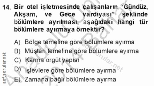 14. soru: Bir otel işletmesinde çalışanların "Gündüz, Akşam, ve Gece vardiyası" şeklinde bölümlere ayrılması, aşağıdaki hangi t…