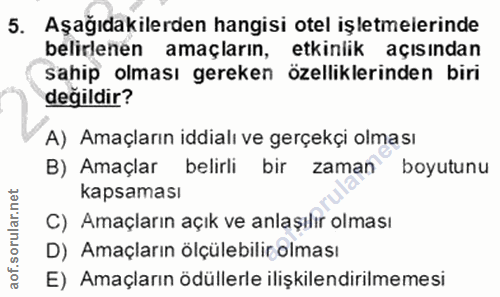 5. soru: Aşağıdakilerden hangisi otel işletmelerinde belirlenen amaçların, etkinlik açısından sahip olması gereken özellikleri…