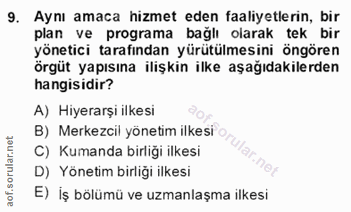 9. soru: Aynı amaca hizmet eden faaliyetlerin, bir plan ve programa bağlı olarak tek bir yöneticı tarafından yürütülmesini ong…