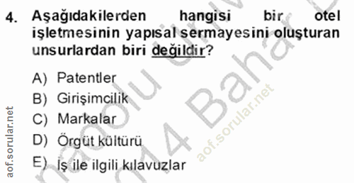 4. soru: Aşağıdakilerden hangisı bir otel işletmesinin yapısal sermayesini oluşturan unsurlardan biri değildir? A) Patentler B…