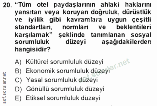 20. soru: "Tüm otel paydaşlarının ahlaki haklarını yansıtan veya koruyan doğruluk, dürüstlük ve iyilik gibi kavramlara uygun çe…