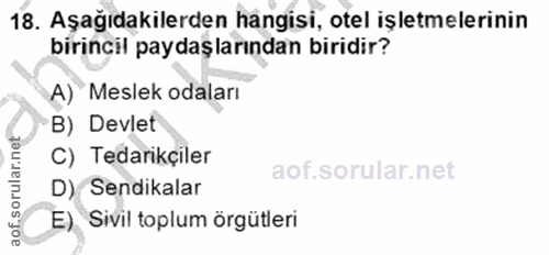 18. soru: Aşağıdakilerden hangisi, otel işletmelerinin birincil paydaşlarından biridir? A) Meslek odaları B) Devlet C) Tedarikç…