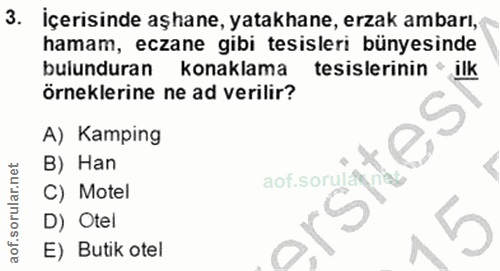 3. soru: İçerisinde aşhane, yatakhane, erzak ambarı, hamam, eczane gibi tesisleri bünyesinde bulunduran konaklama tesislerinin…