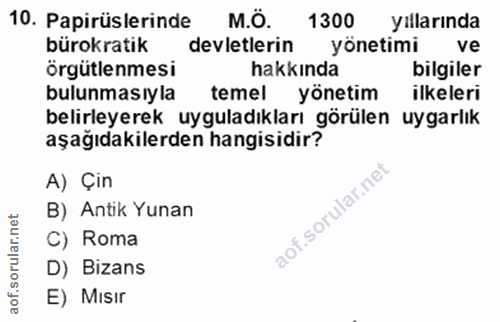 10. soru: Papirüslerinde M.Ö. 1300 yıllarında bürokratik devletlerin yönetimi ve örgütlenmesi hakkında bilgiler bulunmasıyla te…