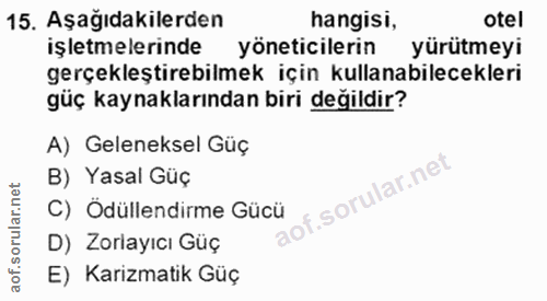 15. soru: Aşağıdakilerden hangisi, otel işletmelerinde yöneticilerin yürütmeyi gerçekleştirebilmek için kullanabilecekleri güç…