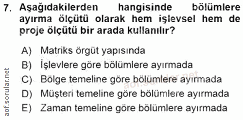 7. soru: Aşağıdakilerden hangisinde bölümlere ayırma ölçütü olarak hem işlevsel hem de proje ölçütü bir arada kullanılır? A) M…