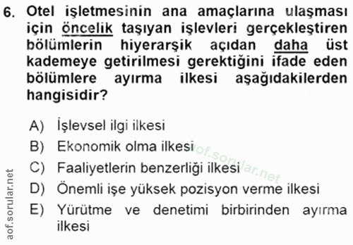 6. soru: Otel işletmesinin ana amaçlarına ulaşması için öncelik taşıyan işlevleri gerçekleştiren bölümlerin hiyerarşik açıdan…