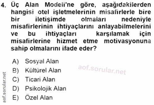 4. soru: Üç Alan Modeli'ne göre, aşağıdakilerden hangisi otel işletmelerinin misafirlerle bire bir iletişimde olmaları nedeniy…