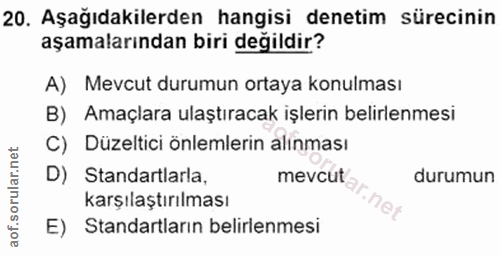 20. soru: Aşağıdakilerden hangisi denetim sürecinin aşamalarından biri değildir? A) Mevcut durumun ortaya konulması B) Amaçlara…
