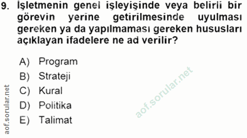 9. soru: İşletmenin genel işleyişinde veya belirli bir görevin yerine getirilmesinde uyulması gereken ya da yapılmaması gereke…