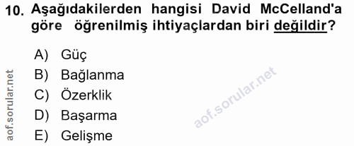 10. soru: Aşağıdakilerden hangisi David McCelland'a göre öğrenilmiş ihtiyaçlardan biri değildir? A) Güç B) Bağlanma C) Özerklik…