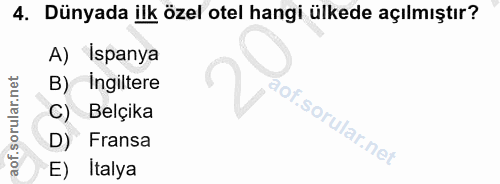4. soru: Dünyada ilk özel otel hangi ülkede açılmıştır? A) Ispanya B) Ingiltere C) Belçika D) Fransa E) Italya