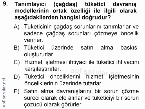 9. soru: Tanımlayıcı (çağdaş) tüketici davranış modellerinin ortak özelliği ile ilgili olarak aşağıdakilerden hangisi doğrudur…
