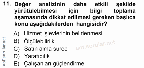11. soru: Değer analizinin daha etkili şekilde yürütülebilmesi için bilgi toplama aşamasında dikkat edilmesi gereken başlıca ko…