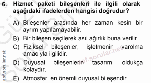 6. soru: Hizmet paketi bileşenleri ile ilgili olarak aşağıdaki ifadelerden hangisi doğrudur? A) Bileşenler arasında her zaman…