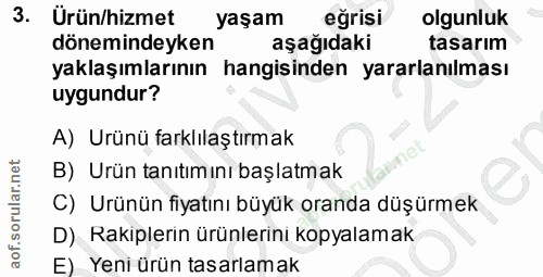 3. soru: Urün/hizmet yaşam eğrisi olgunluk dönemindeyken aşağıdaki tasarım yaklaşımlarının hangisinden yararlanılması uygundur…
