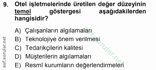 9. soru: Otel işletmelerinde üretilen değer düzeyinin temel göstergesi aşağıdakilerden hangisidir? A) Çalışanların algılamalar…