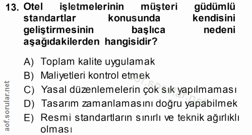13. soru: Otel işletmelerinin müşteri güdümlü standartlar konusunda kendisini geliştirmesinin başlıca nedeni aşağıdakilerden ha…