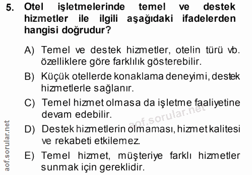 5. soru: Otel işletmelerinde temel ve destek hizmetler ile ilgili aşağıdaki ifadelerden hangisi doğrudur? A) Temel ve destek h…