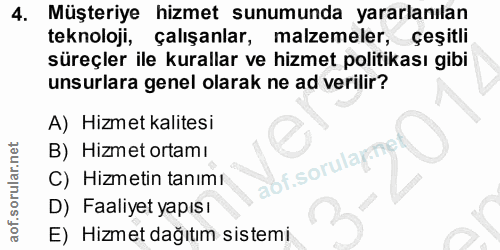 4. soru: Müşteriye hizmet sunumunda yararlanılan teknoloji, çalışanlar, malzemeler, çeşitli süreçler ile kurallar ve hizmet po…
