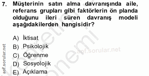 7. soru: Müşterinin satın alma davranışında aile, referans grupları gibi faktörlerin ön planda olduğunu ileri süren davranış m…