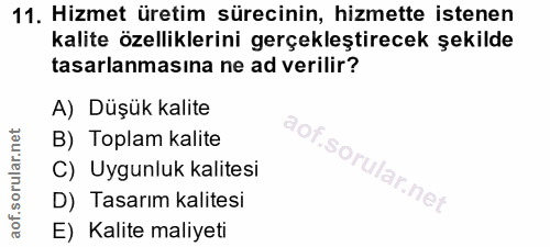 11. soru: Hizmet üretim sürecinin, hizmette istenen kalite özelliklerini gerçekleştirecek şekilde tasarlanmasına ne ad verilir?…