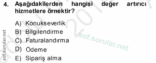 4. soru: Aşağıdakilerden hangisi değer artıricı hizmetlere örnektir? A) Konukseverlik B) Bilgilendirme C) Faturalandırma D) Öd…