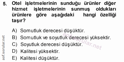 5. soru: Otel işletmelerinin sunduğu ürünler diğer hizmet işletmelerinin sunmuş oldukları ürünlere göre aşağıdaki hangi özelli…